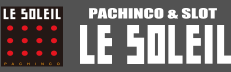 PACHINCO&SLOT/LE SOLEIL